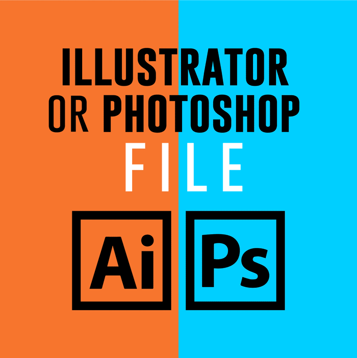 Illustrator or Photoshop File +$249.99